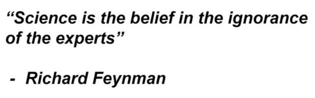 Science is the belief in the ignorance of the experts.resized
