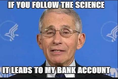fauci-if-follow-science-leads-to-my-bank-account