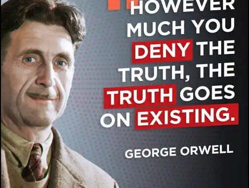 quote-orwell-however-much-deny-truth-goes-on-existing